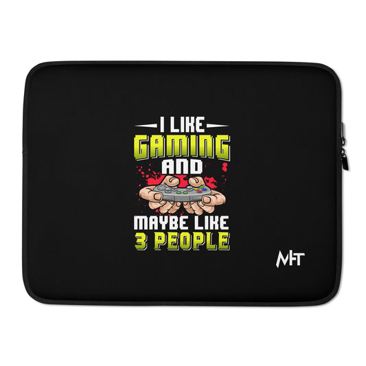I Like Gaming and Maybe Like 3 People - Laptop Sleeve by DarkByteGear