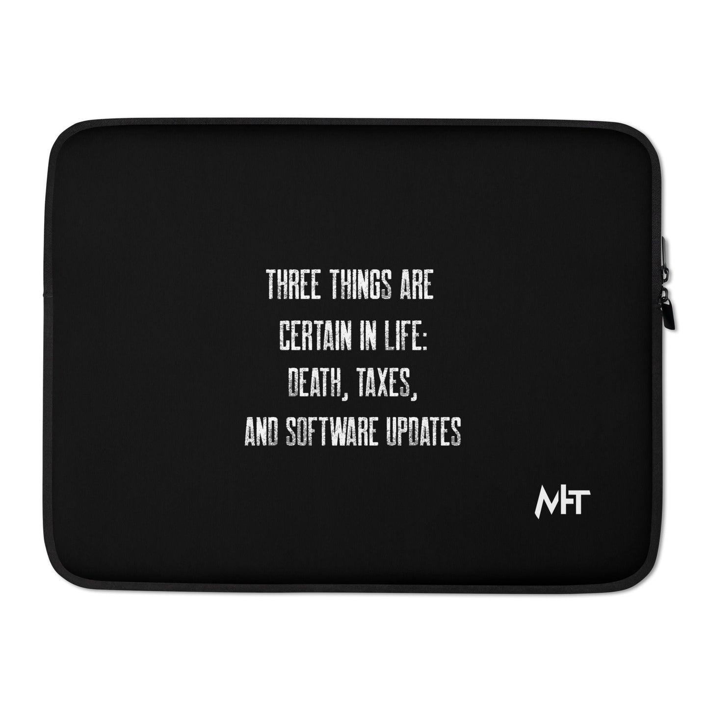Three Things are certain in life Death, Taxes and Software Updates V2 - Laptop Sleeve by DarkByteGear