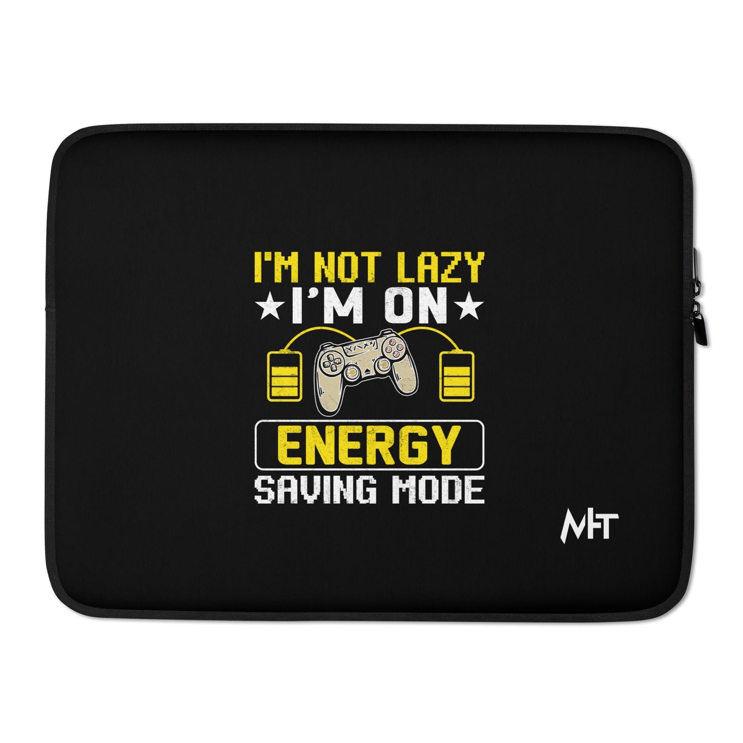 I am not Lazy, I am on Energy Saving Mode - Laptop Sleeve by DarkByteGear