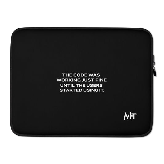 The code was working just fine until the users started using it - Laptop Sleeve by DarkByteGear