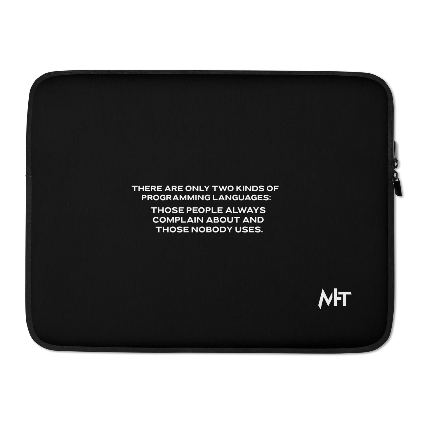 There are only two kinds of programming languages those people always complain about and those nobody uses V2 - Laptop Sleeve by DarkByteGear