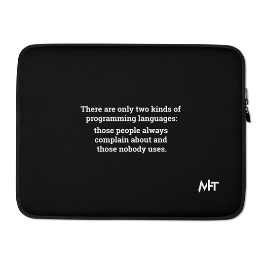 There are only two kinds of programming languages those people always complain about and those nobody uses - Laptop Sleeve by DarkByteGear