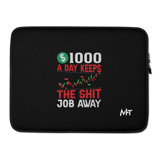 1000 A Day Keeps the Shit Job Away - Laptop Sleeve by DarkByteGear