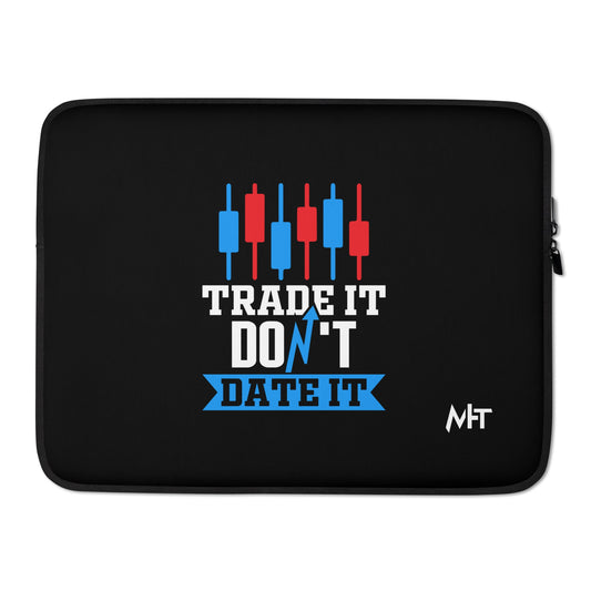 Trade it; Don't Date it - Laptop Sleeve by DarkByteGear