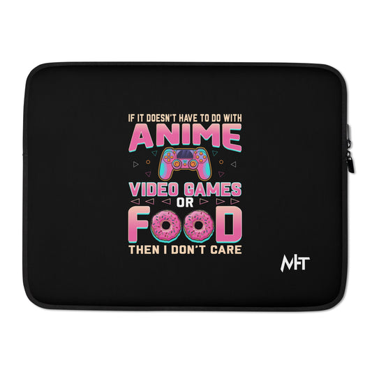 If it doesn't have to do with anime Video game, then I don't care - Laptop Sleeve by DarkByteGear