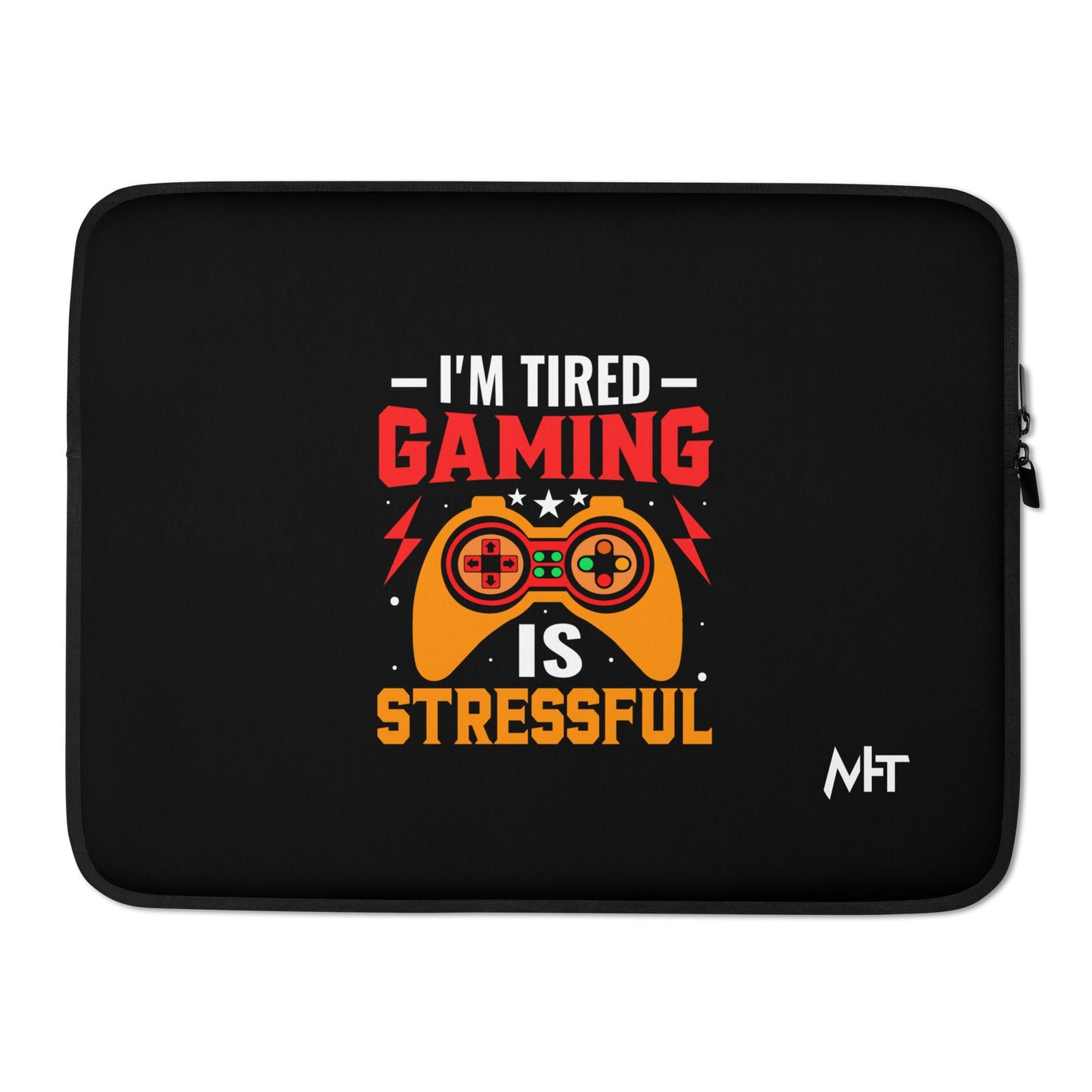 I'm Tired, Gaming is Stressful - Laptop Sleeve by DarkByteGear