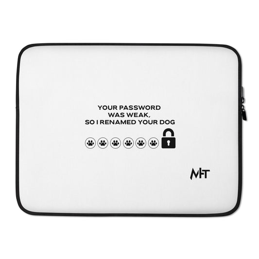 Your Password was Weak, So I Renamed Your Dog in Dark Text - Laptop Sleeve by DarkByteGear