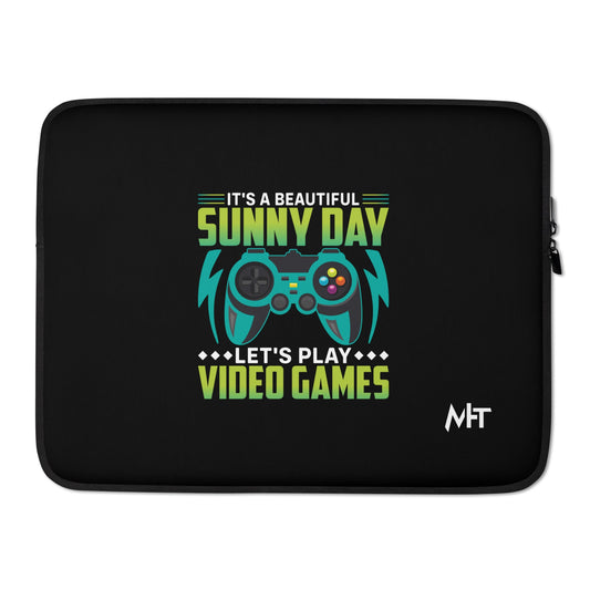 It is a Beautiful Sunny Day; Let's Play Video Games - Laptop Sleeve by DarkByteGear