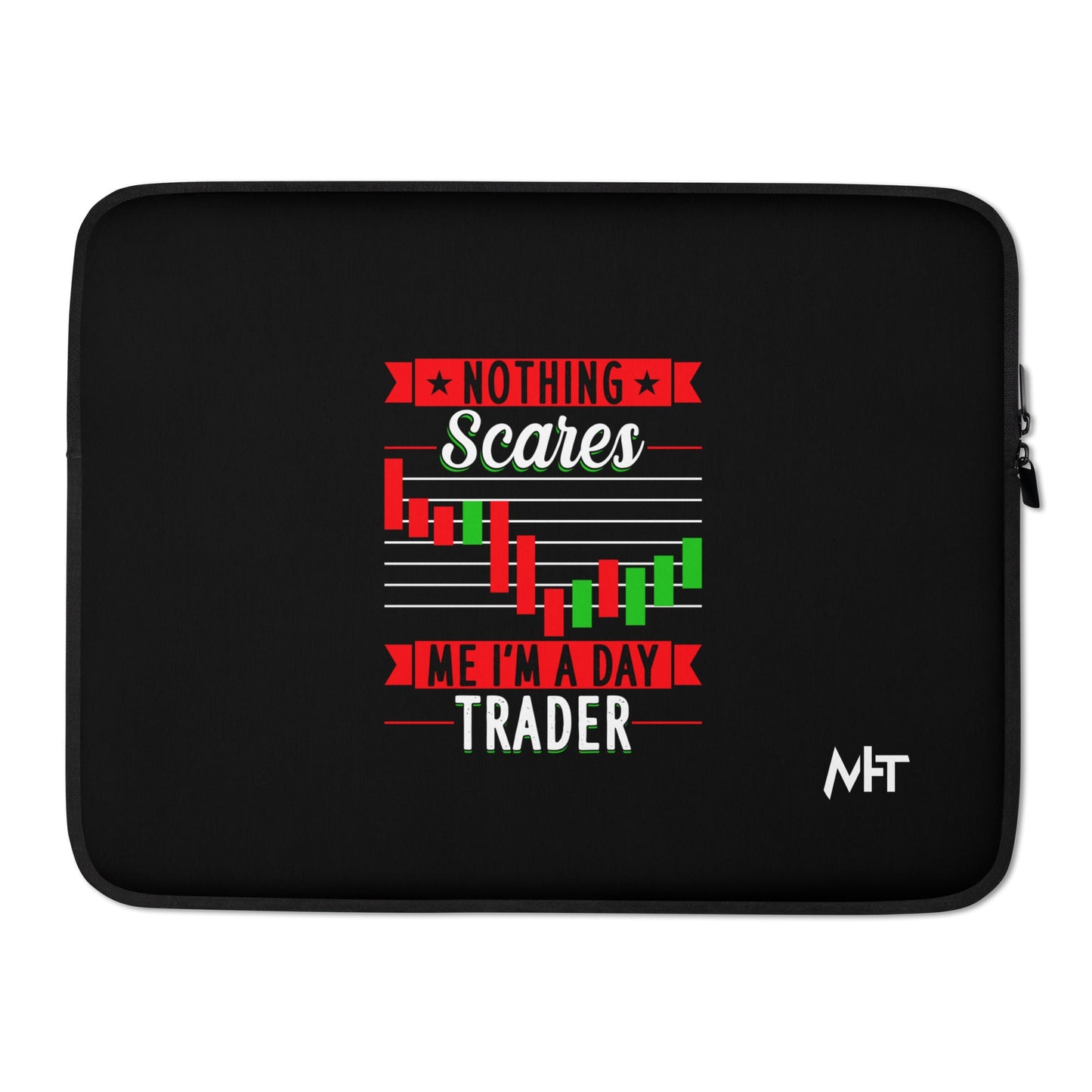 Nothing Scares me; I Am a Day Trader - Laptop Sleeve by DarkByteGear