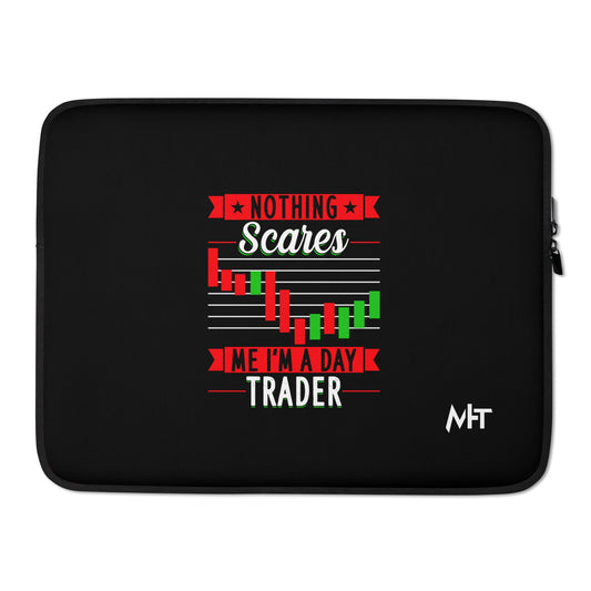 Nothing Scares me; I Am a Day Trader - Laptop Sleeve by DarkByteGear