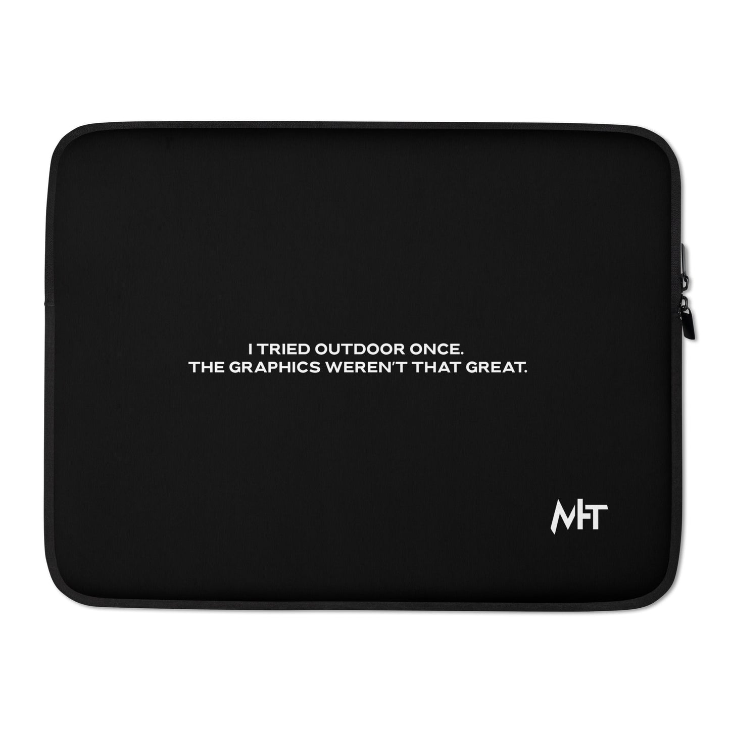 I Tried outdoor once, but the Graphics Weren't that good V1 - Laptop Sleeve by DarkByteGear