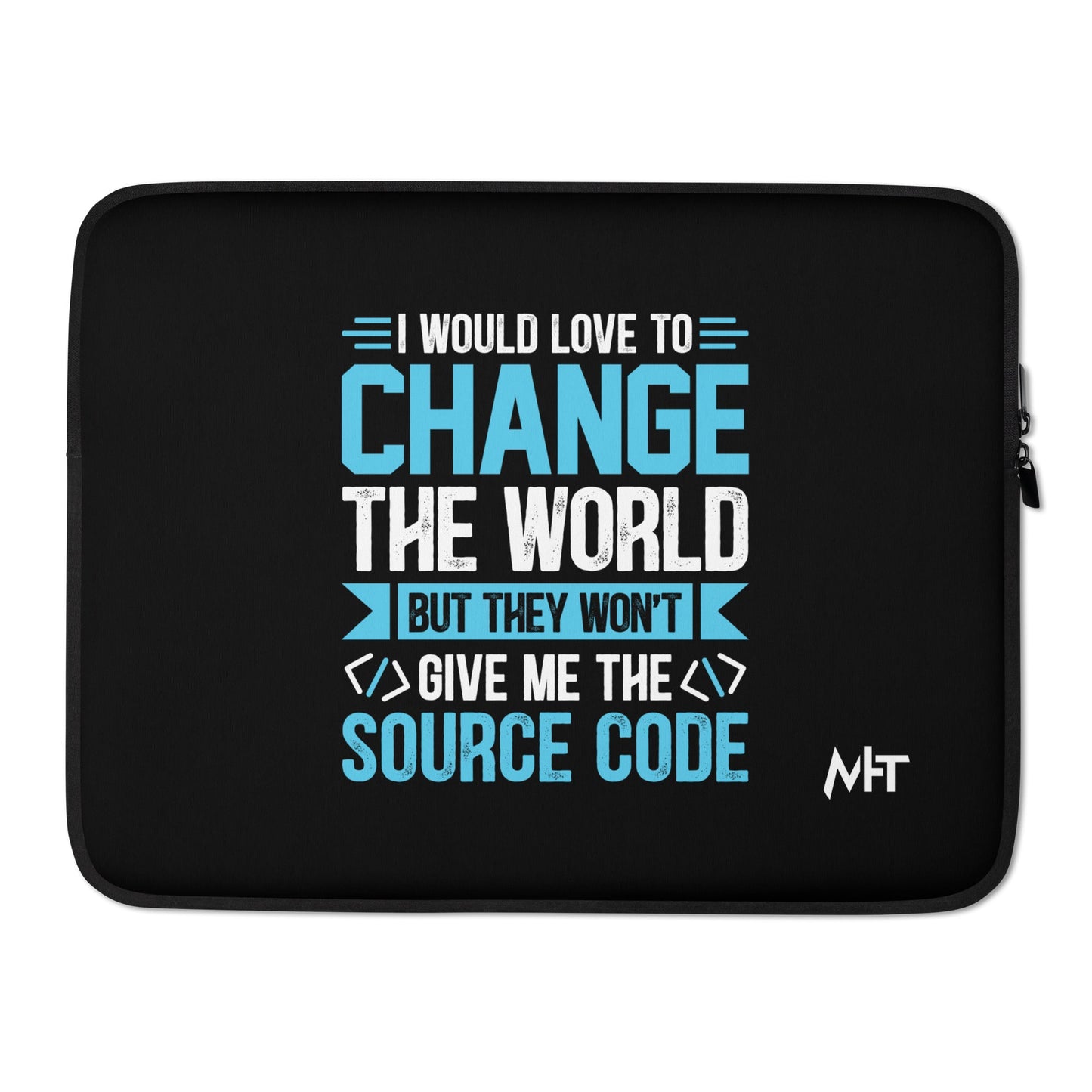 I would Love to Change the world, but they won't Give me the Source Code V1 - Laptop Sleeve by DarkByteGear