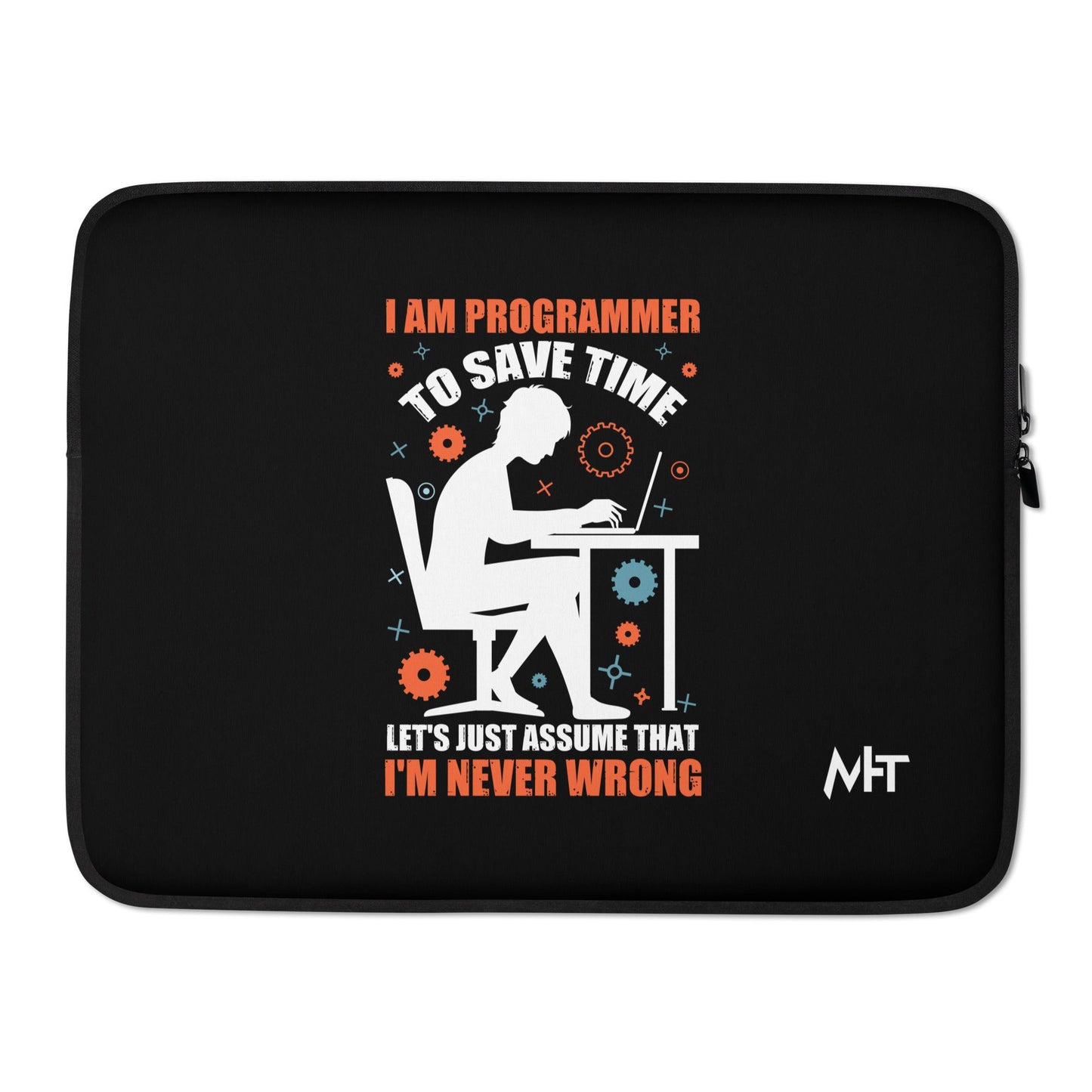 I am Programmer, to Save time, let's just Assume; I am never Wrong - Laptop Sleeve by DarkByteGear