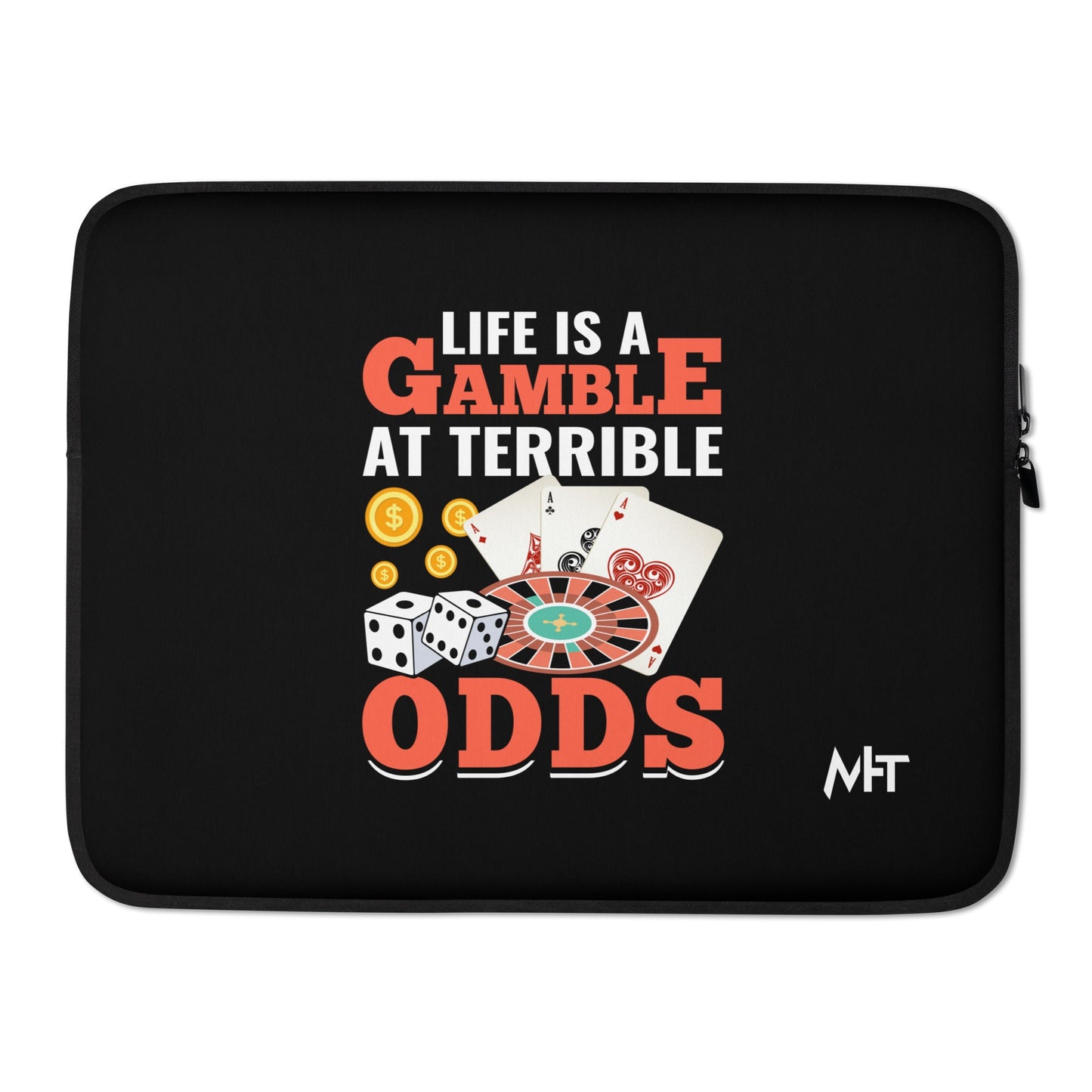 Life is a Gamble at terrible Odds - Laptop Sleeve by DarkByteGear