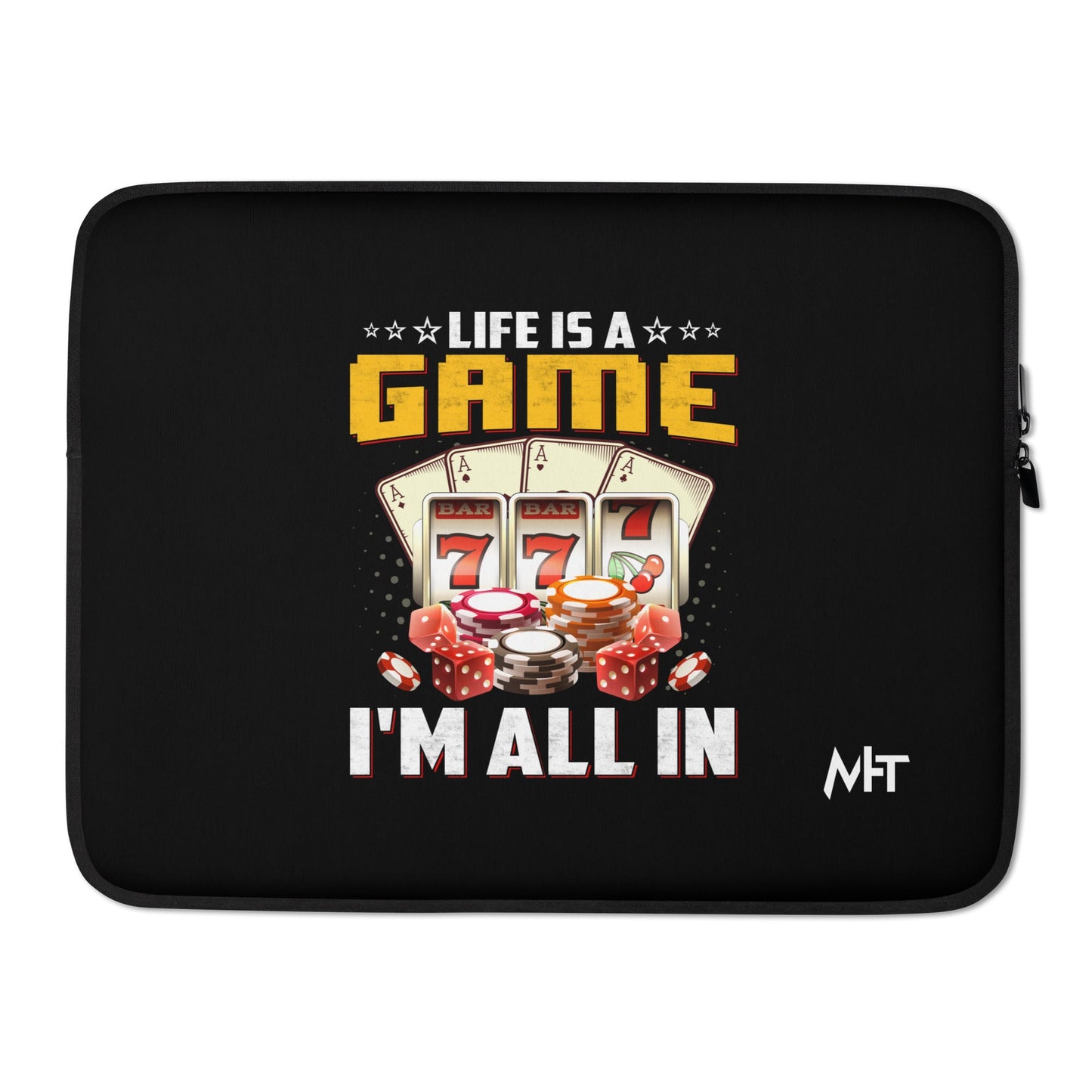 Life is a Game: I'm all in - Laptop Sleeve by DarkByteGear