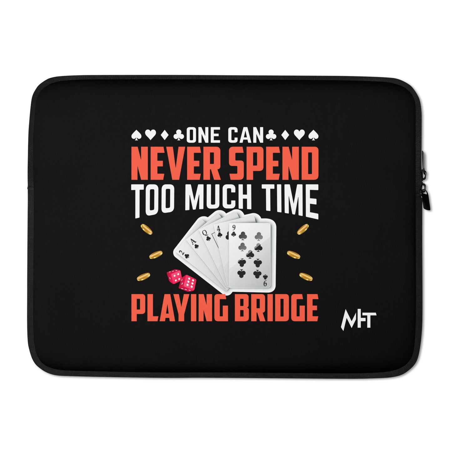 One can never Spend too much Time playing Bridge - Laptop Sleeve by DarkByteGear