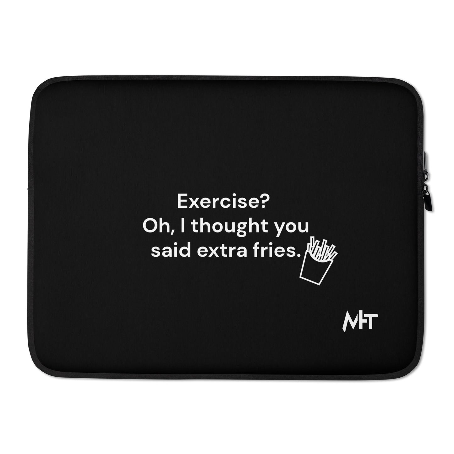 Exercise? Oh, I thought you said extra fries - Laptop Sleeve by DarkByteGear
