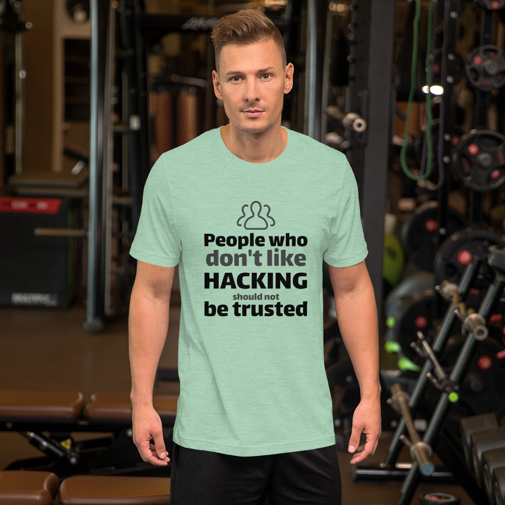 People who don't like HACKING should not be trusted - Short-Sleeve Unisex T-Shirt (black text) by DarkByteGear