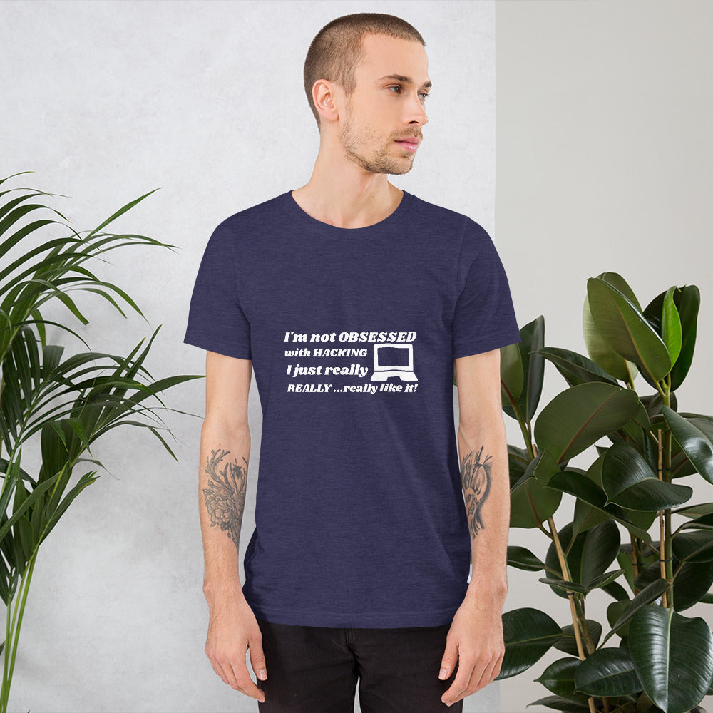 I'm not OBSESSED with HACKING - Short-Sleeve Unisex T-Shirt by DarkByteGear