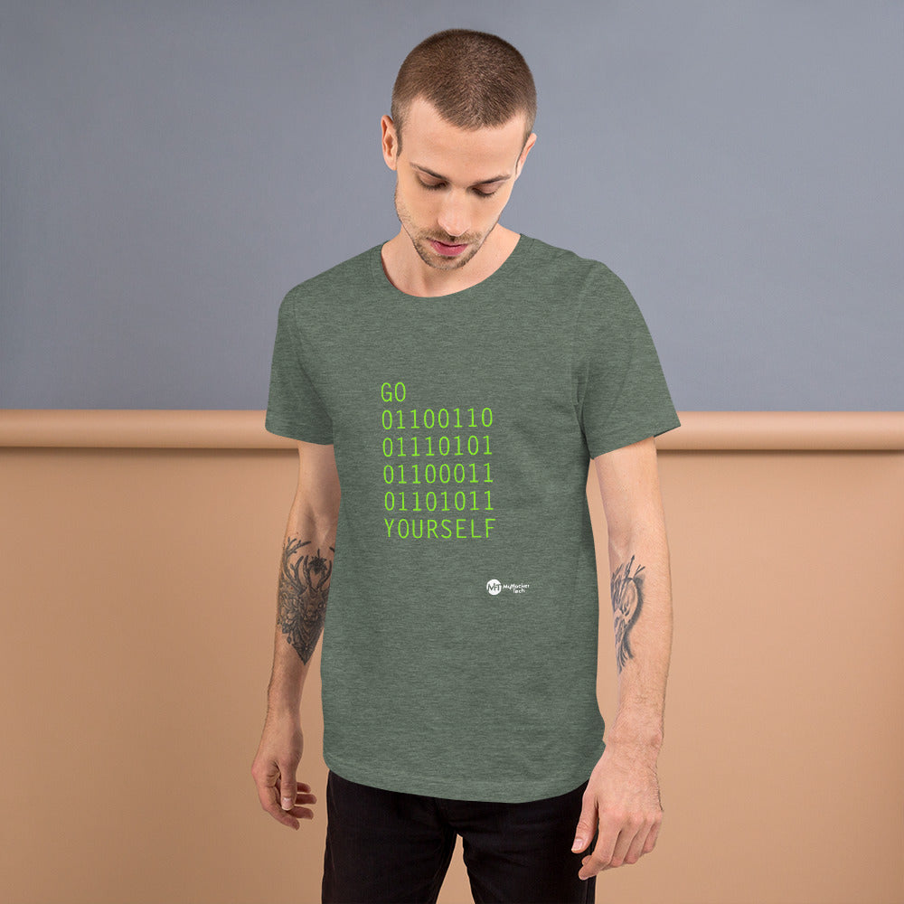 GO 01100110 01110101 01100011 01101011 YOURSELF - Short-Sleeve Unisex T-Shirt by DarkByteGear