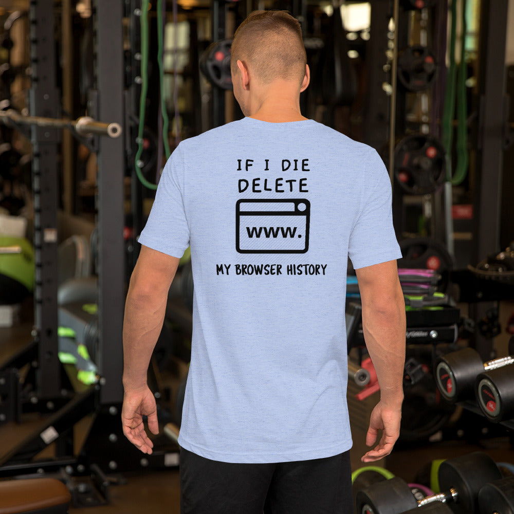If I die, delete my browser history - Short-Sleeve Unisex T-Shirt by DarkByteGear