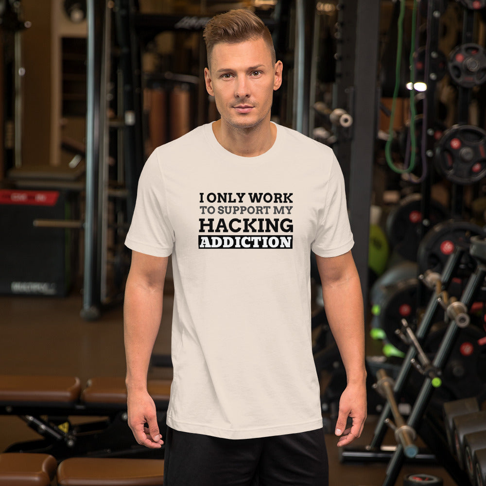 I only work to support my hacking addiction - Short-Sleeve Unisex T-Shirt by DarkByteGear
