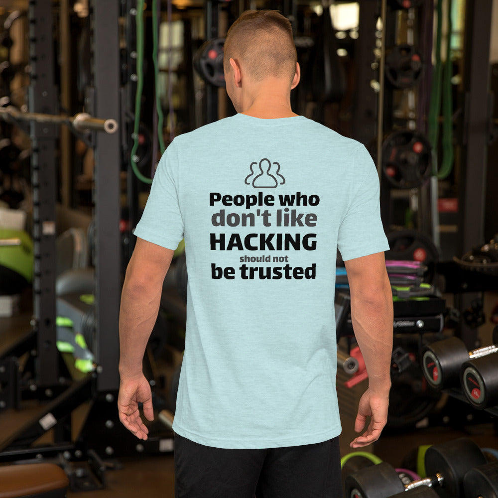 People who don't like HACKING should not be trusted - Short-Sleeve Unisex T-Shirt (black text) by DarkByteGear