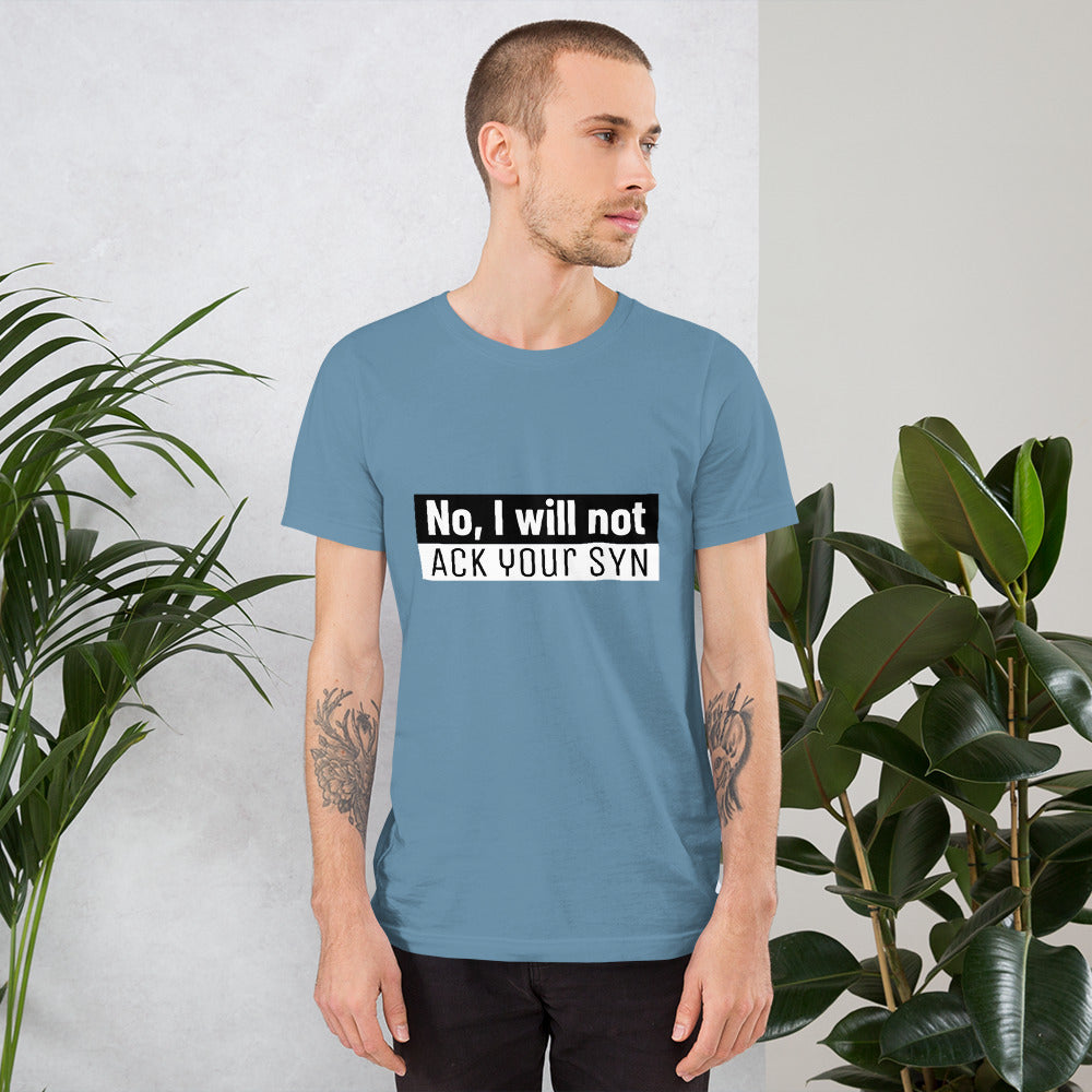 No, I will not ACK your SYN - Short-Sleeve Unisex T-Shirt by DarkByteGear