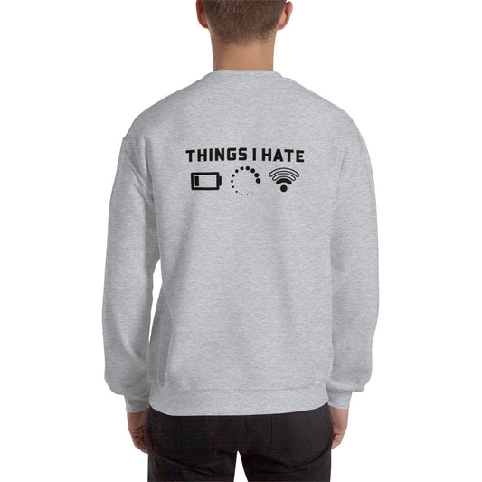 Things I hate - Unisex Sweatshirt by DarkByteGear