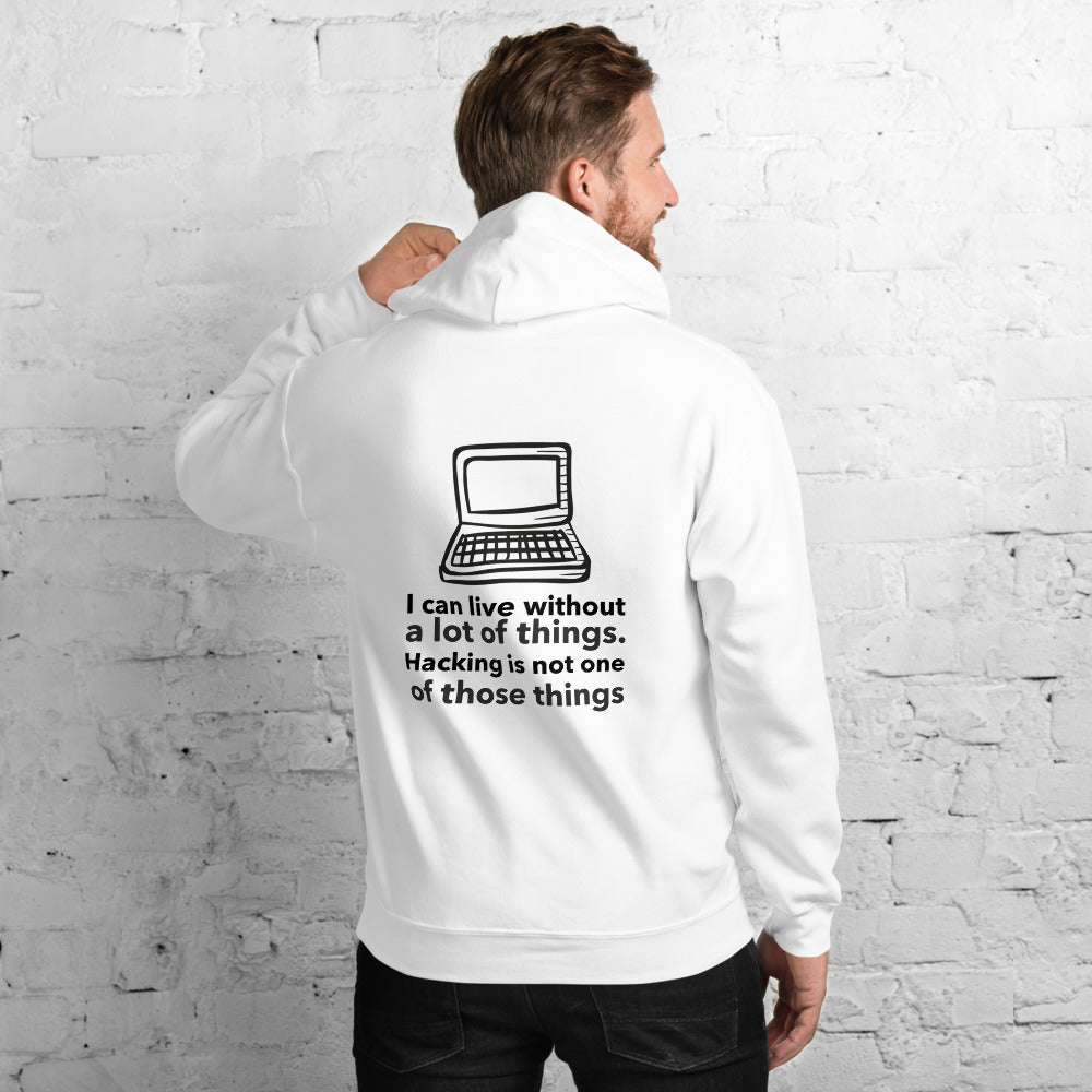 I can live without a lot of things. Hacking is not one Of those things - Unisex Hoodie (black text) by DarkByteGear