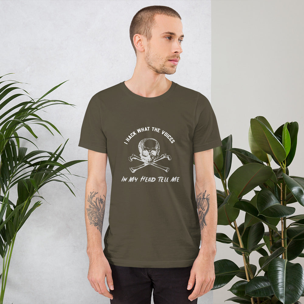 I Hack What The Voices In My Head Tell Me - Short-Sleeve Unisex T-Shirt by DarkByteGear