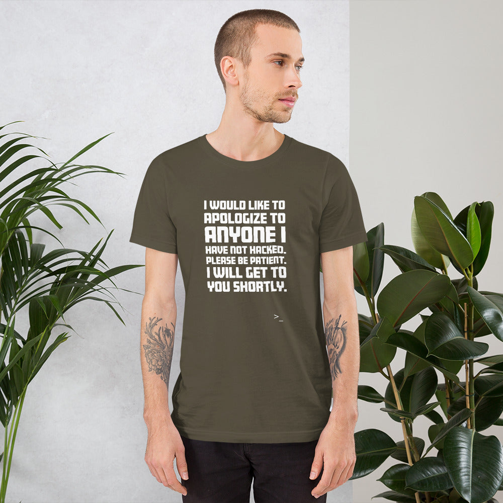 I would like to apologize to anyone I have not hacked - Short-Sleeve Unisex T-Shirt (white text) by DarkByteGear