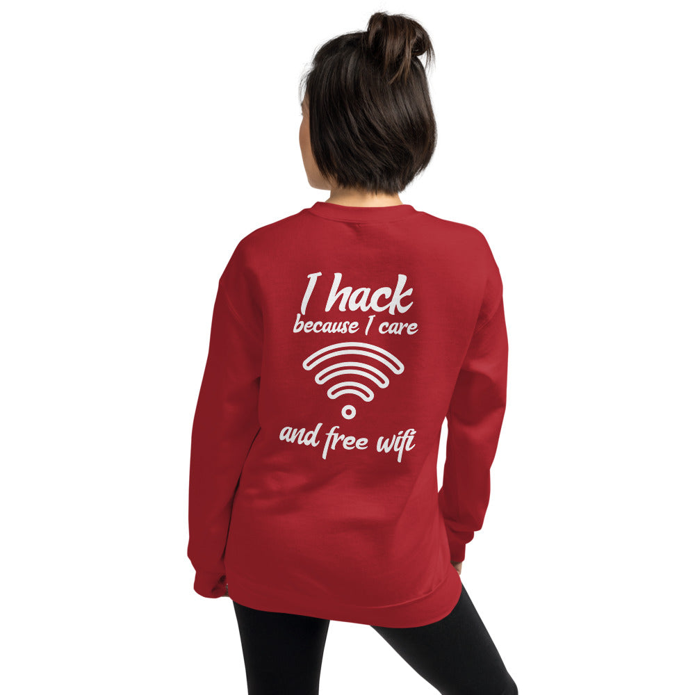 I hack because I care and free wifi - Unisex Sweatshirt (white text) by DarkByteGear