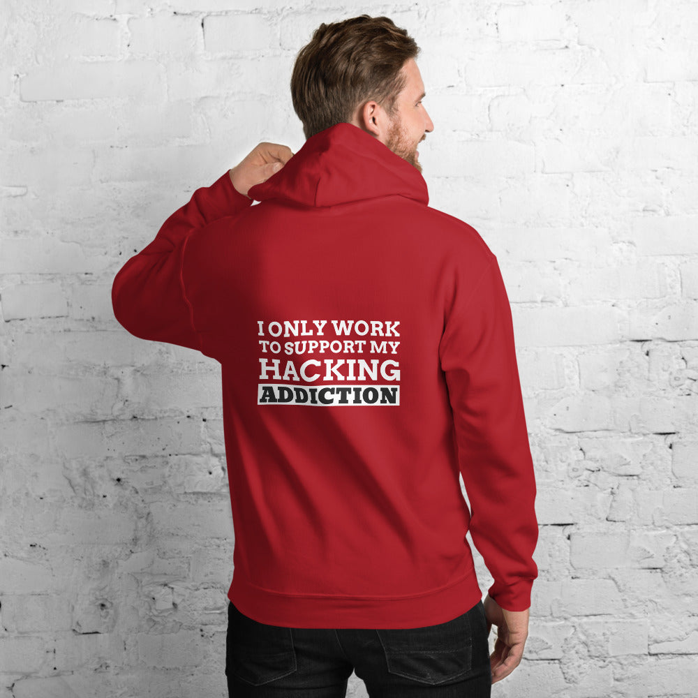 I only work to support my hacking addiction - Unisex Hoodie by DarkByteGear