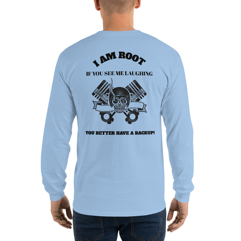 I Am Root If You See Me Laughing You Better Have A Backup - Long Sleeve T-Shirt (black text) by DarkByteGear