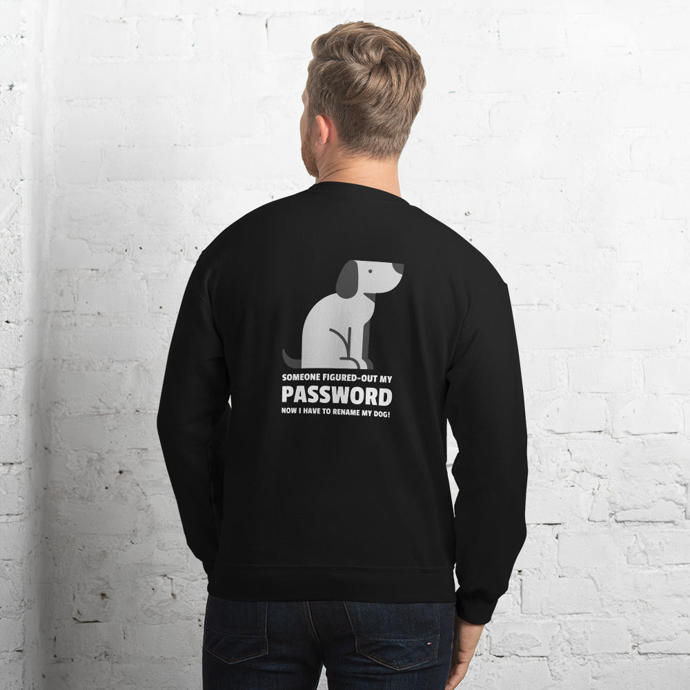 Someone figured-out my PASSWORD - Unisex Sweatshirt by DarkByteGear