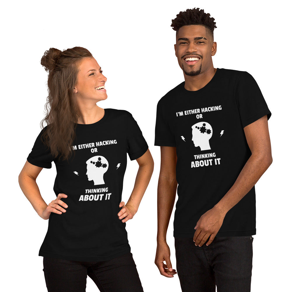 I'm either Hacking or thinking about it! - Short-Sleeve Unisex T-Shirt (white text) by DarkByteGear