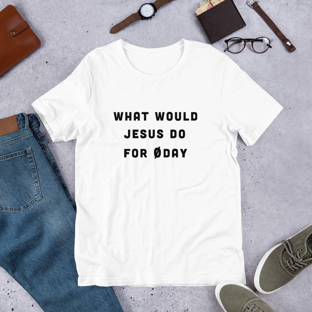 What would Jesus do for 0day - Short-Sleeve Unisex T-Shirt (black text) by DarkByteGear