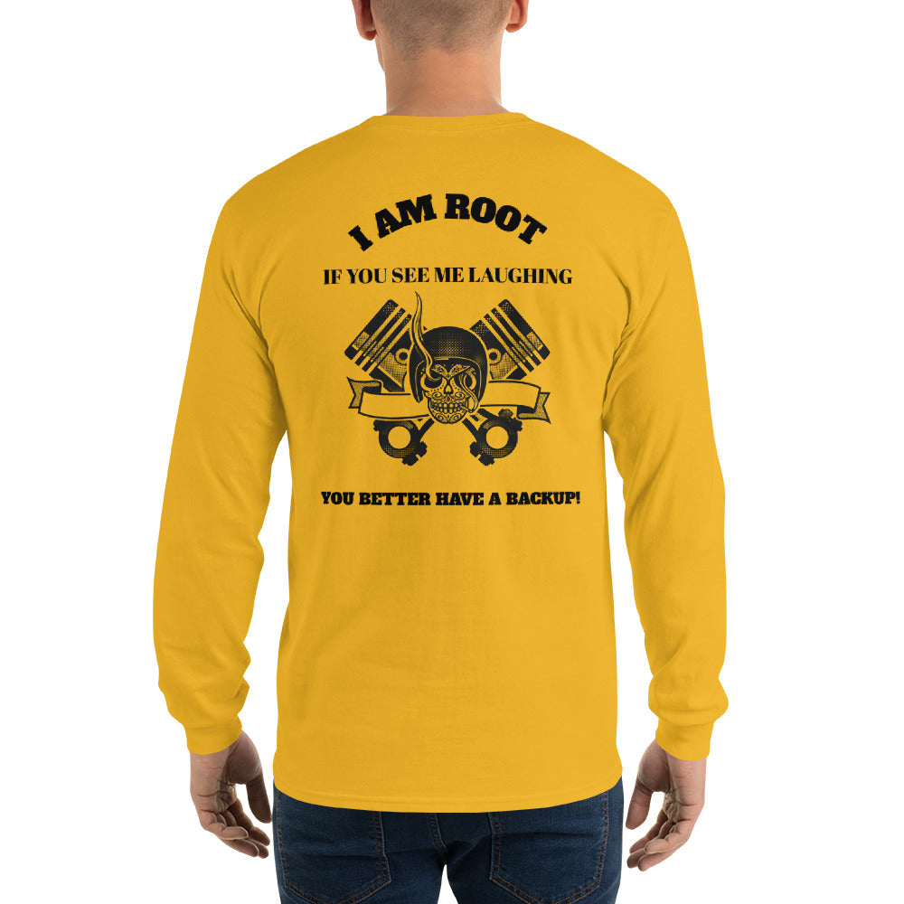 I Am Root If You See Me Laughing You Better Have A Backup - Long Sleeve T-Shirt (black text) by DarkByteGear