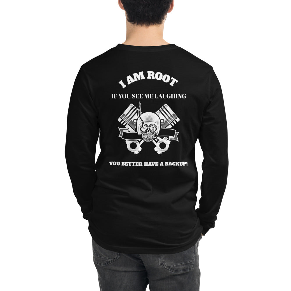 I Am Root If You See Me Laughing You Better Have A Backup - Unisex Long Sleeve Tee ( white text) by DarkByteGear