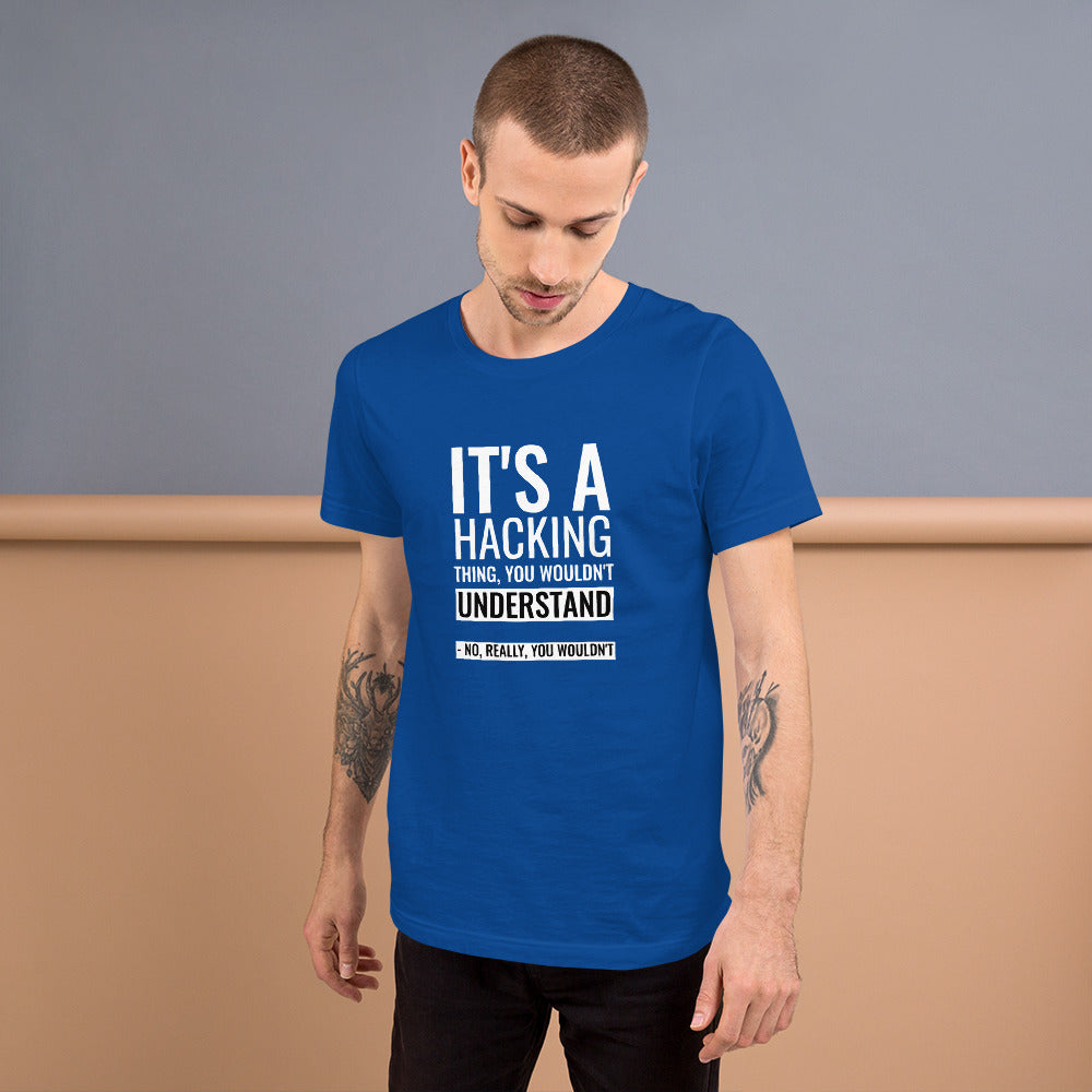 It's a hacking thing, you wouldn't understand - Short-Sleeve Unisex T-Shirt by DarkByteGear