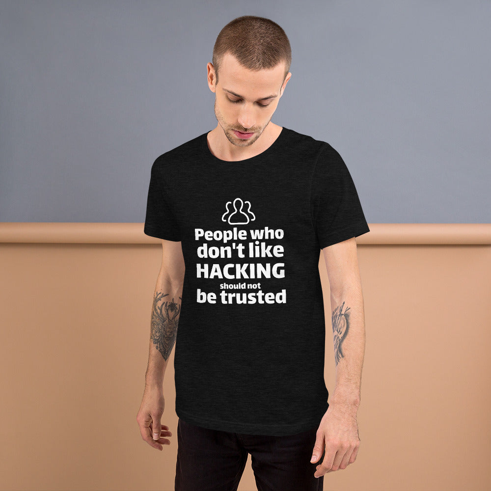 People who don't like HACKING should not be trusted - Short-Sleeve Unisex T-Shirt by DarkByteGear
