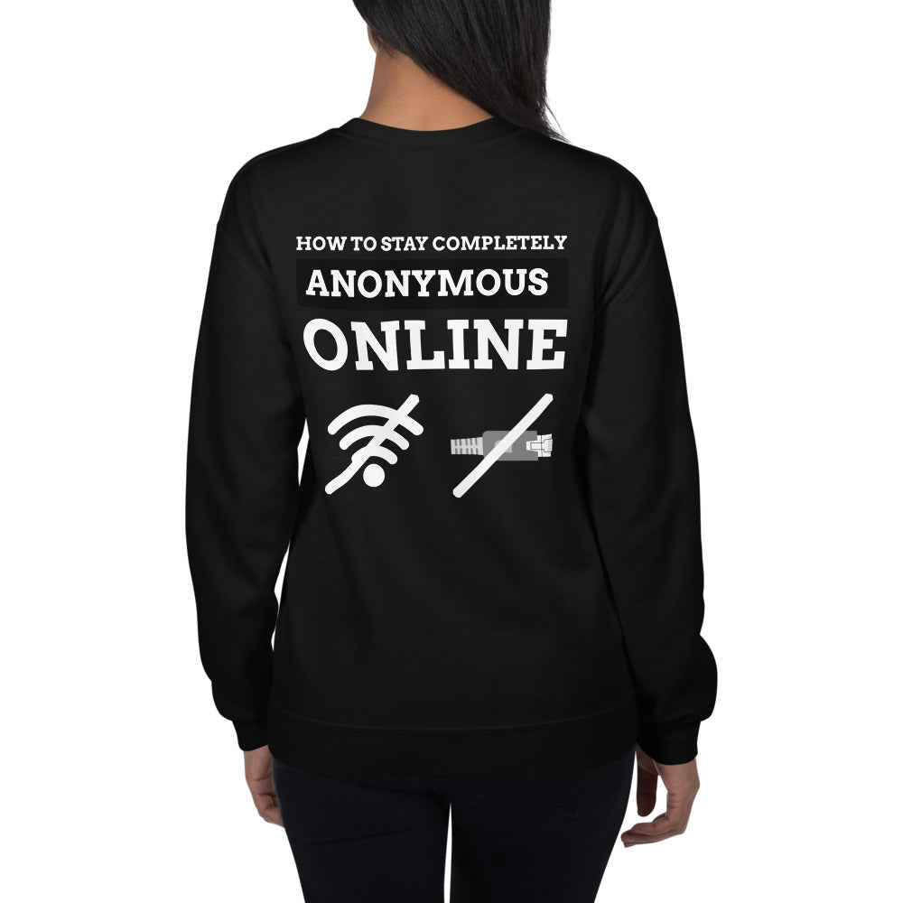 How to stay completely anonymous online - Unisex Sweatshirt (white text) by DarkByteGear