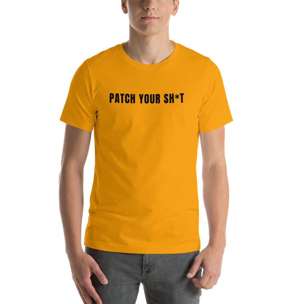 Patch your sh*t - Short-Sleeve Unisex T-Shirt (black text)) by DarkByteGear