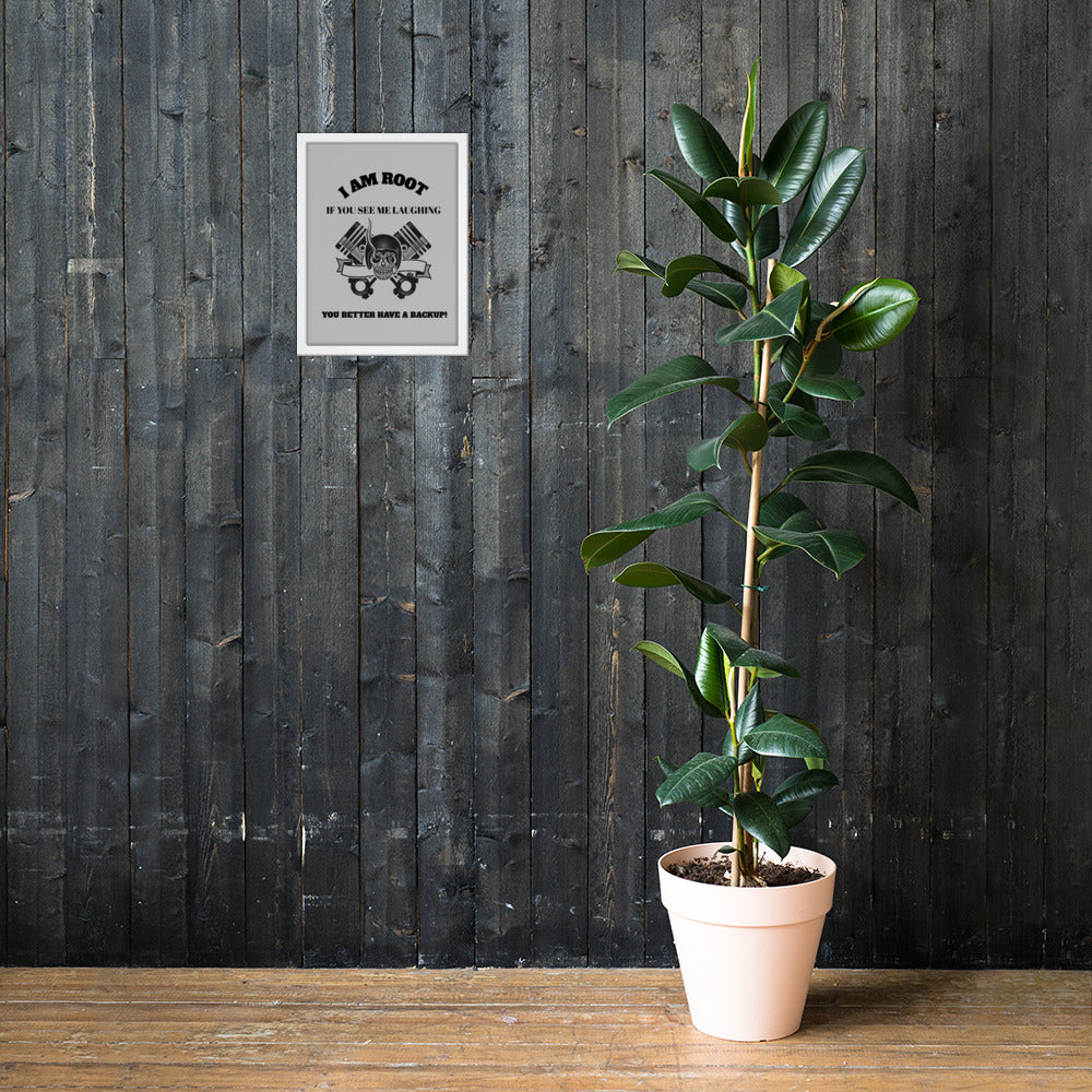 I Am Root If You See Me Laughing You Better Have A Backup Framed poster by DarkByteGear