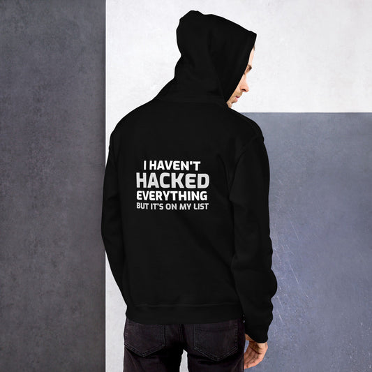 I haven't hacked everything - Unisex Hoodie by DarkByteGear