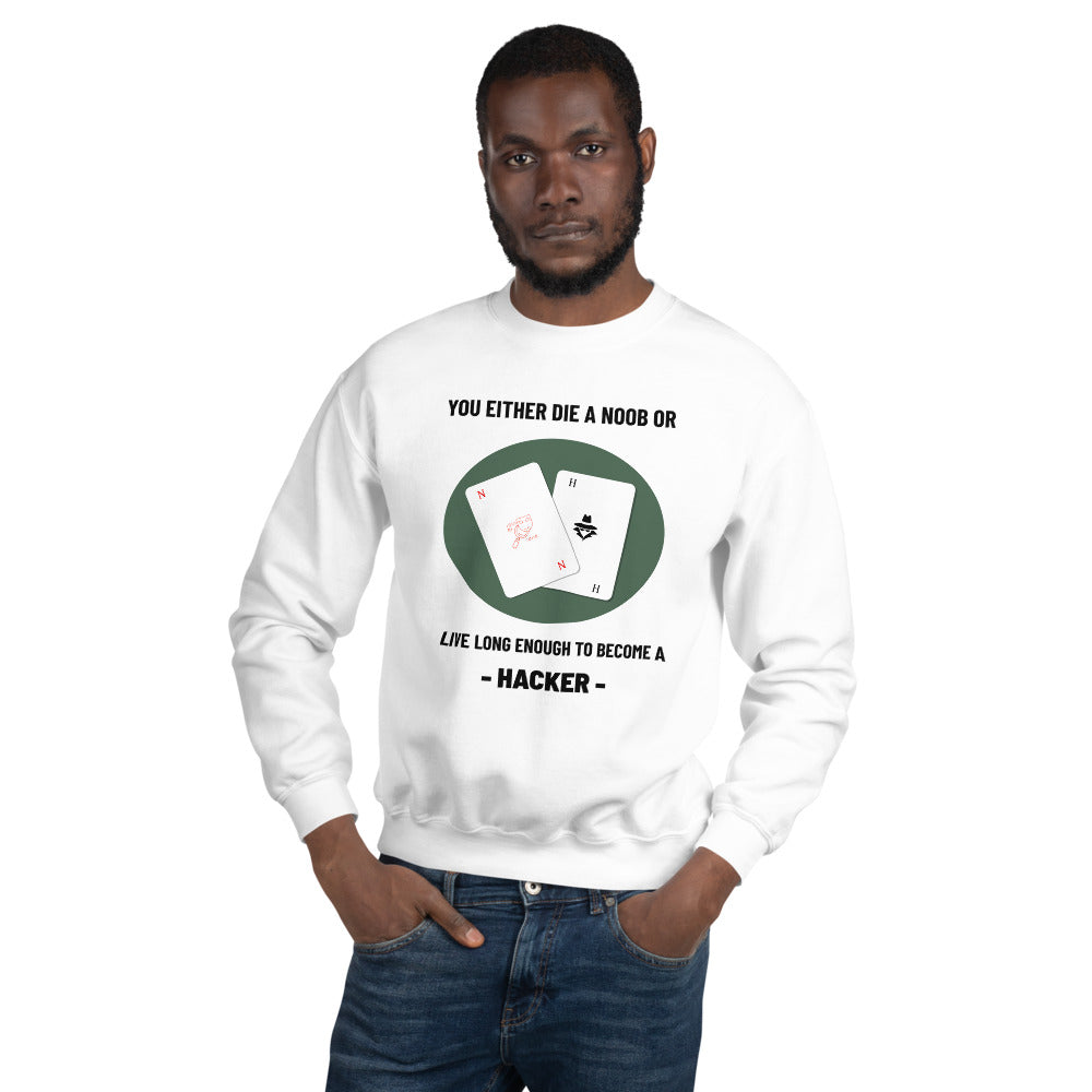 You either die a noob or live long enough to become a hacker - Unisex Sweatshirt by DarkByteGear