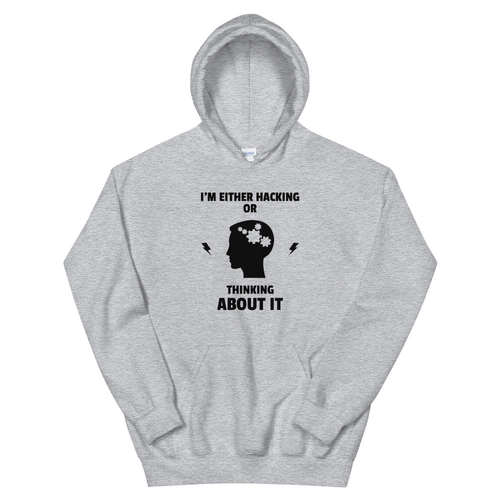 I'm either Hacking or thinking about it! - Unisex Hoodie by DarkByteGear