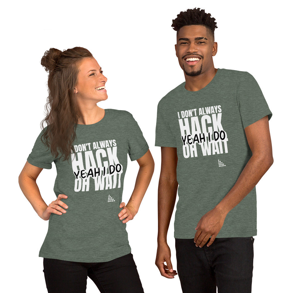 I Don't Always Hack Oh Wait Yeah I Do - Short-Sleeve Unisex T-Shirt (white text) by DarkByteGear