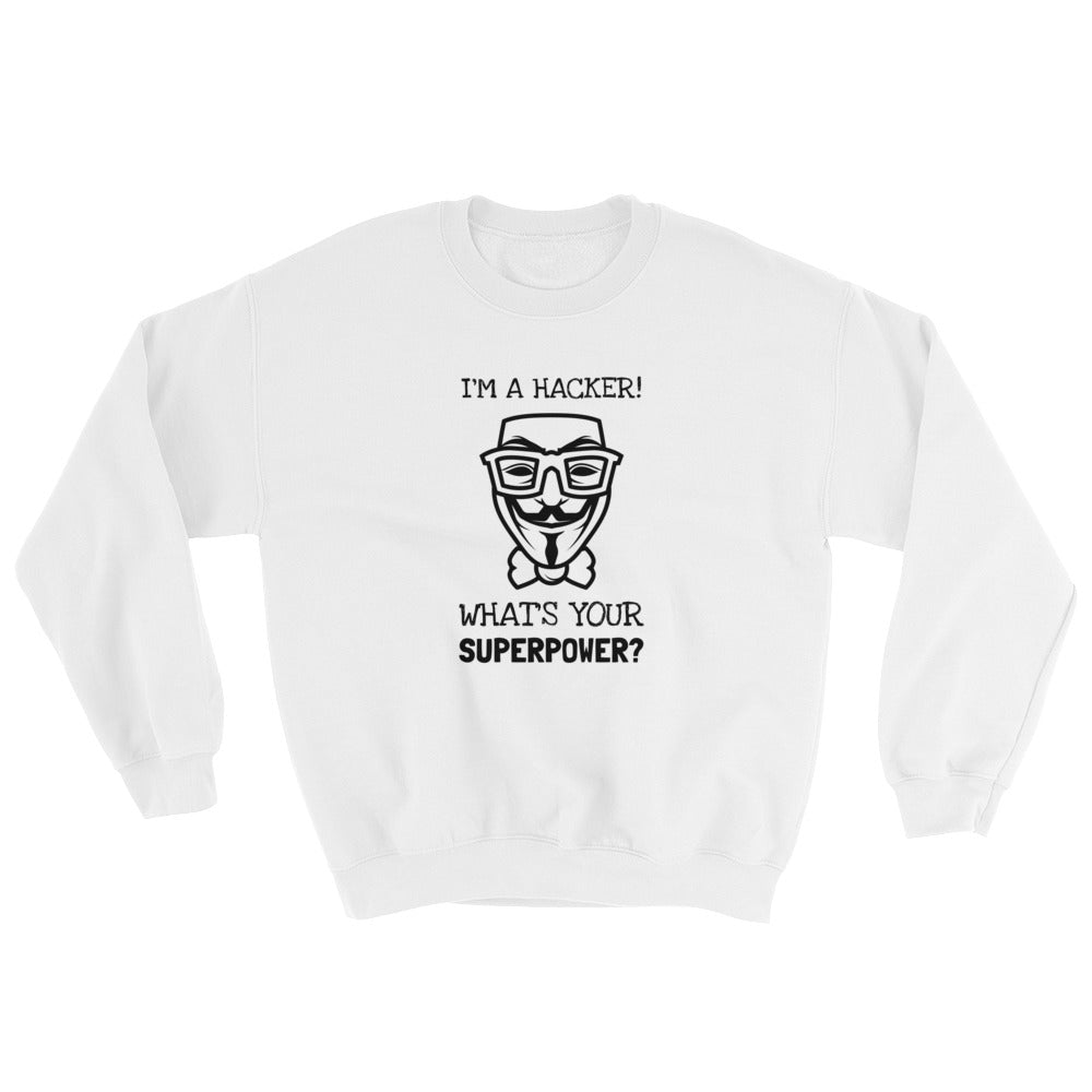 I'm a hacker! What's your superpower? - Sweatshirt (black text) by DarkByteGear